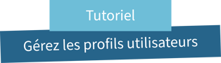 Famileo Pro - Titre tuto gérez les profils des utilisateurs