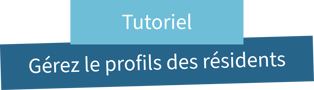 Famileo Pro - Titre tuto gérez le profil des résidents