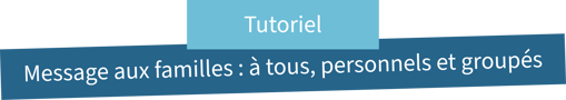 Famileo Pro - Titre tuto messages aux familles 