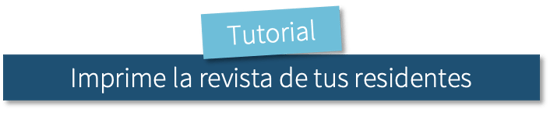 Imprime las revista de tus residentes
