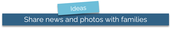 share news and photos with families - ideas
